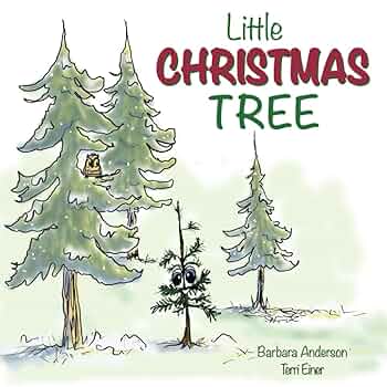 Little Christmas Tree: Anderson, Barb, Einer, Terri